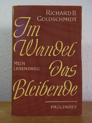 Im Wandel das Bleibende. Mein Lebensweg Goldschmidt, Richard B.: