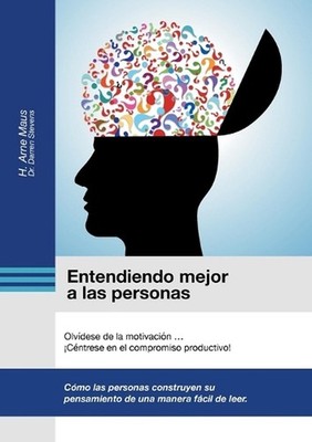 Entendiendo mejor a las personas: Olv?dese de la motivaci?n ... ?C?ntrese en el