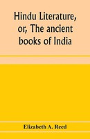 Elizabeth A. Reed | Hindu Literature, Or, The Ancient Books Of India | Buch