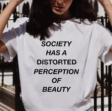 Women’s “SOCIETY HAS A DISTORTED PERCEPTION OF BEAUTY” Graphic Print T- Shirt