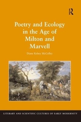 Poetry and Ecology in the Age of Milton and Marvell - 9780754660484