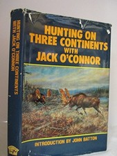 HUNTING ON THREE CONTINENTS WITH JACK O'CONNOR BY Jack O'connor HARDCOVER