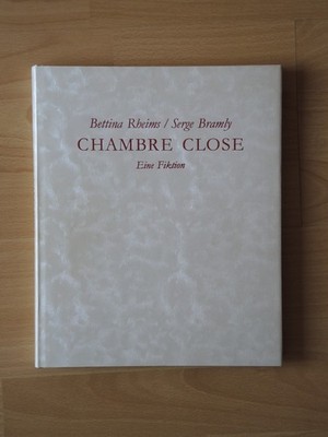 Chambre Close von Bettina Rheims / Serge Bramley - eine erotische Fiktion