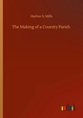 Harlow S. Mills | The Making of a Country Parish | Taschenbuch | Englisch (2020)