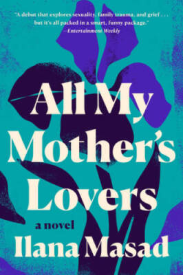 All My Mother's Lovers: A Novel - Paperback By Masad, Ilana - VERY GOOD
