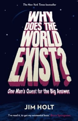 Why Does the World Exist?: One Man's Ques..., Holt, Jim