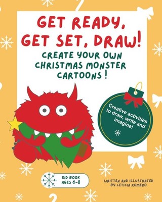 Get Ready, Get Set, Draw!: Create your own Christmas Monster Cartoons: Creative
