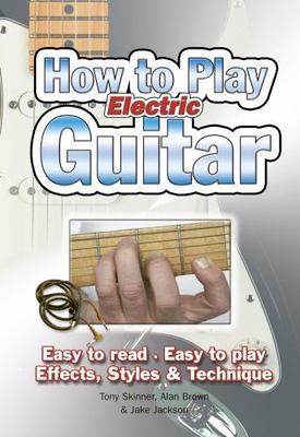 How To Play Electric Guitar: Easy to - 9781847867162, spiral-bound, Jake Jackson