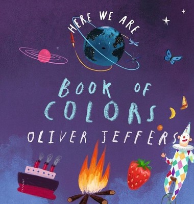 Here We Are: Book of Colors by Oliver Jeffers (English) Board Book Book