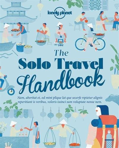 The Lonely Planet The Solo Travel Handbook: practical tips... - Planet, Lonely