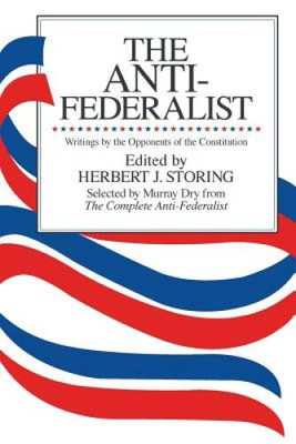 The Anti-Federalist: Writings by the Opponents of the Constitution - VERY GOOD