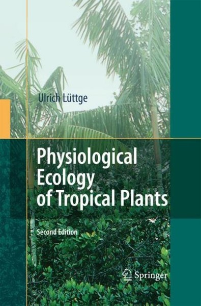 Physiological Ecology Of Tropical Plants Ulrich LüTtge-image