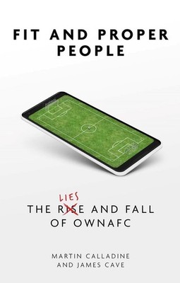 Fit and Proper People: The Lies and Fall of OWNAFC by Martin Calladine Paperback