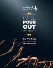 I Will Pour Out My Spirit: 50 Years of God's Faithfulness by Spirit, Sword Of