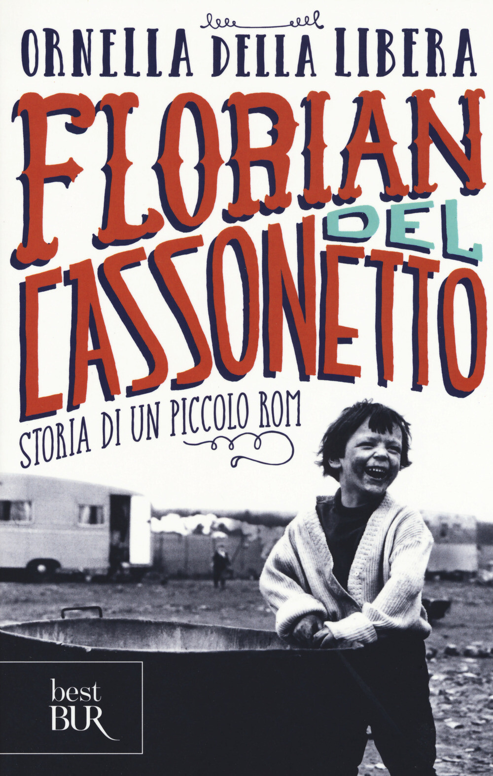 Libri Della Libera Ornella - Florian Del Cassonetto. Storia Di Un Piccolo Rom