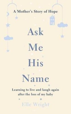Ask Me His Name: Learning to Live and Laugh Again After the Loss of  - GOOD