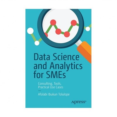 Data Science and Analytics for SMEs: Consulting, Tools, Practical Use Cases