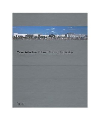 Messe München: Entwurf, Planung, Realisation: Entwurf, Planung, Realisation