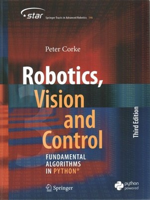 Robotics, Vision and Control : Fundamental Algorithms in Python, Paperback by...