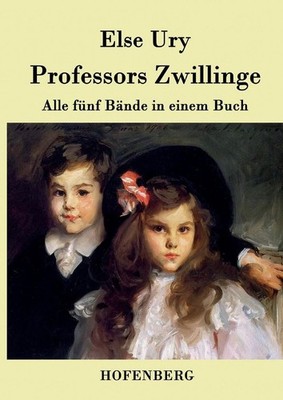 Professors Zwillinge: Alle f?nf B?nde in einem Buch by Else Ury (German) Paperba