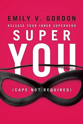 Super You: Release Your Inner Superhero - paperback Gordon, Emily V
