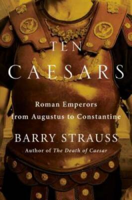 Ten Caesars: The Roman Emperors from Augustus to Constantine - Hardcover - GOOD