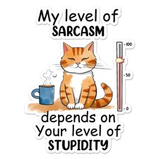 Level Of Sarcasm Cat, Vinyl Decal Sticker, Indoor Outdoor, 3 Sizes, 11570