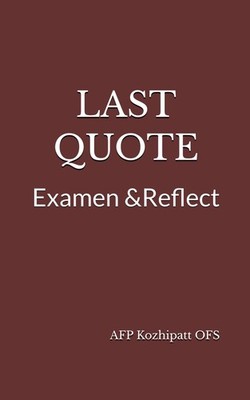 LAST QUOTE: Examen & Reflect