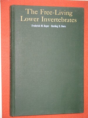 The Free-Living Lower Invertebrates HC Book Bayer/Owre 1968 1st Edition