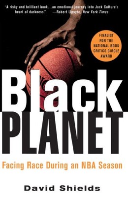 Black Planet: Facing Race During an NBA Season By David Shields.