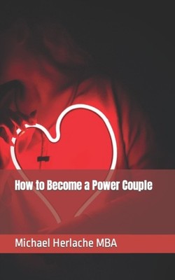 Herlache MBA - How to Become a Power Couple - New paperback or softbac - X555z