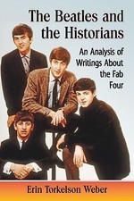 Image of Beatles and the Historians: An Analysis of Writings about the Fab Four by Web...