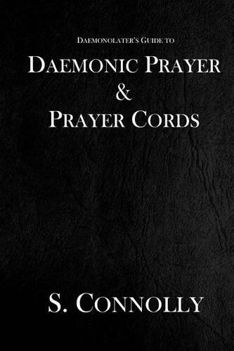 S Connolly Daemonic Prayer & Prayer Cords (Tascabile) Daemonolater's Guide