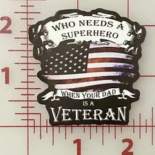Veteran Dad Sticker Decal Soldier Military Who Needs A Hero When Dad Is A Vet