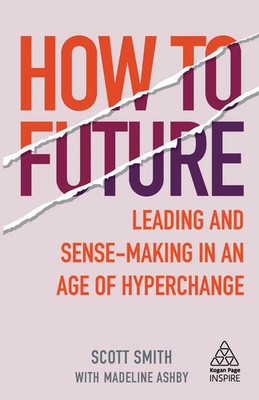 How to Future | Leading and Sense-making in an Age of Hyperchange | Englisch