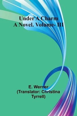 Under a Charm A Novel. Vol. III E. Werner Taschenbuch Englisch 2024