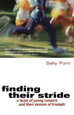 FINDING THEIR STRIDE: A TEAM OF YOUNG RUNNERS AND THEIR By Sally Pont EXCELLENT