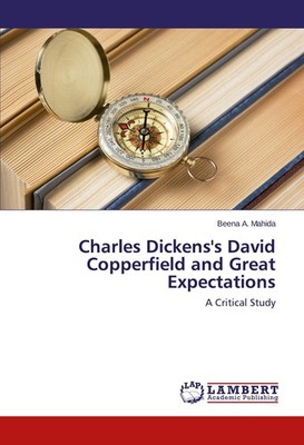 Charles Dickens's David Copperfield and Great Expectations Beena A. Mahida