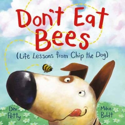 Don't Eat Bees : Life Lessons from Chip the Dog Hardcover Dev Pet