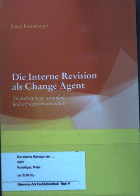 Die interne Revision als Change Agent : Veränderungen anstoßen und erfolgreich u