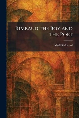Rimbaud the Boy and the Poet by Edgell Rickword Paperback Book