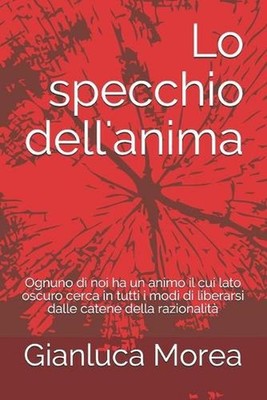 Lo specchio dell'anima: Ognuno di noi ha un animo il cui lato oscuro cerca in tu