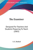 The Examiner | Designed For Teachers And Students Preparing To Teach (1865)