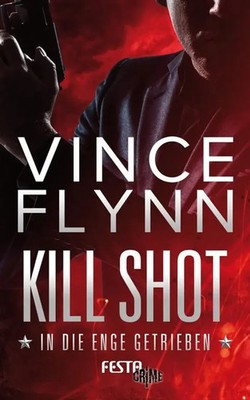 Kill Shot - In die Enge getrieben | Vince Flynn | Taschenbuch | 464 S. | Deutsch