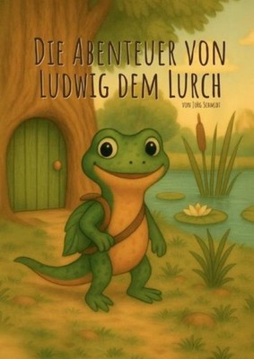 Die Abenteuer von Ludwig dem Lurch Jörg Schmidt