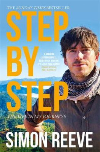 Step By Step: By the presenter of BBC TV's WILDERNESS by Simon Reeve