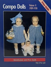 Compo Dolls Volume II 1909-1928 Identification and Price Guide