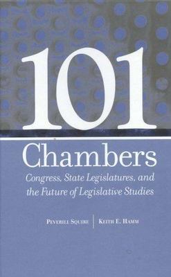 101 Chambers: Congress, State Legislatures, & the Future of Legislative Studies