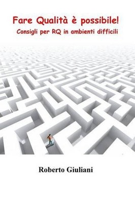 Fare Qualita' e' possibile!: Consigli per RQ in ambienti difficili by Roberto Gi