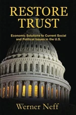 Restore Trust: Economic Solutions to Current Social and Political Issues in the